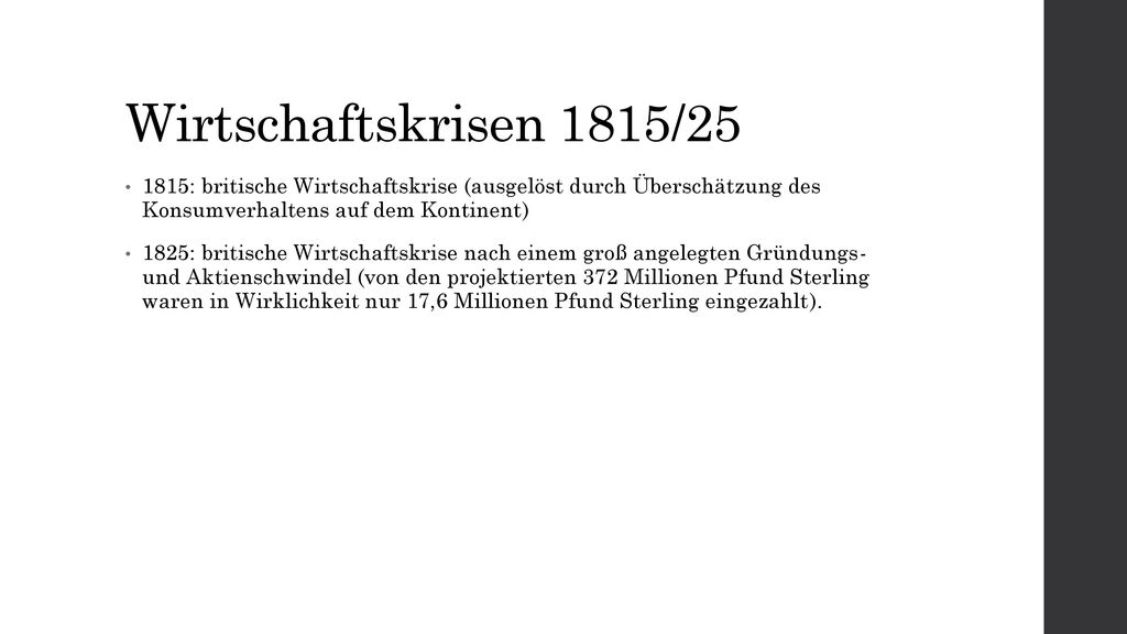Wirtschaftskrisen 1815/ : britische Wirtschaftskrise (ausgelöst durch Überschätzung des Konsumverhaltens auf dem Kontinent)