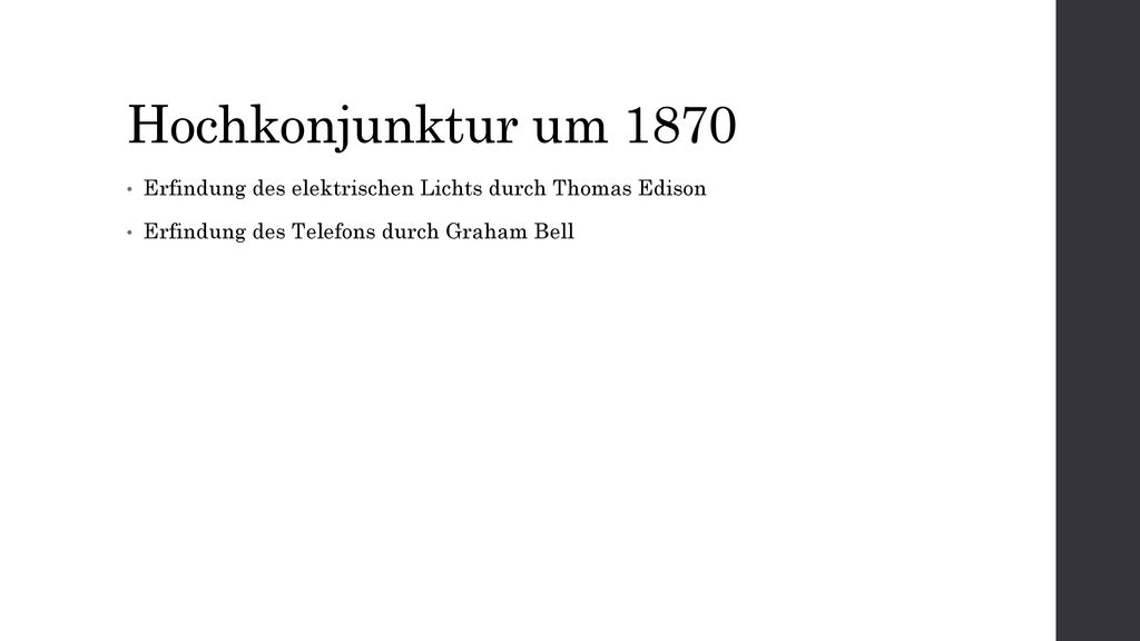 Hochkonjunktur um 1870 Erfindung des elektrischen Lichts durch Thomas Edison.