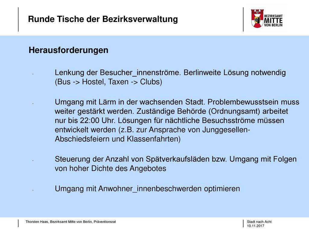 Herausforderungen Lenkung der Besucher_innenströme. Berlinweite Lösung notwendig (Bus -> Hostel, Taxen -> Clubs)