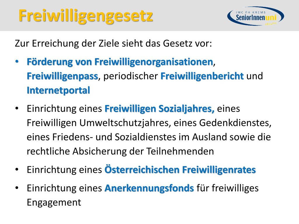 Freiwilligengesetz Zur Erreichung der Ziele sieht das Gesetz vor: