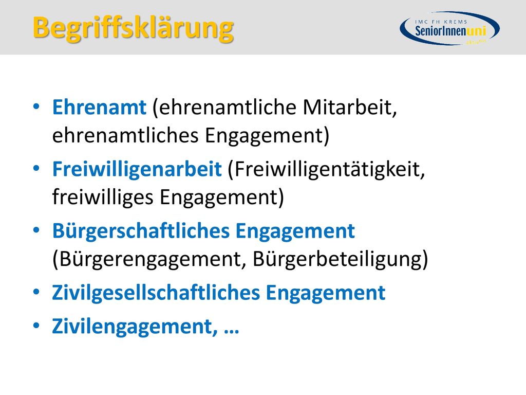 Begriffsklärung Ehrenamt (ehrenamtliche Mitarbeit, ehrenamtliches Engagement) Freiwilligenarbeit (Freiwilligentätigkeit, freiwilliges Engagement)