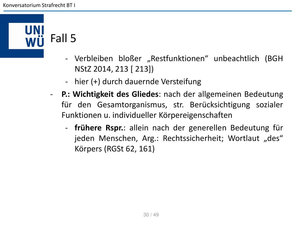 Fall 5 Verbleiben bloßer „Restfunktionen unbeachtlich (BGH NStZ 2014, 213 [ 213]) hier (+) durch dauernde Versteifung.