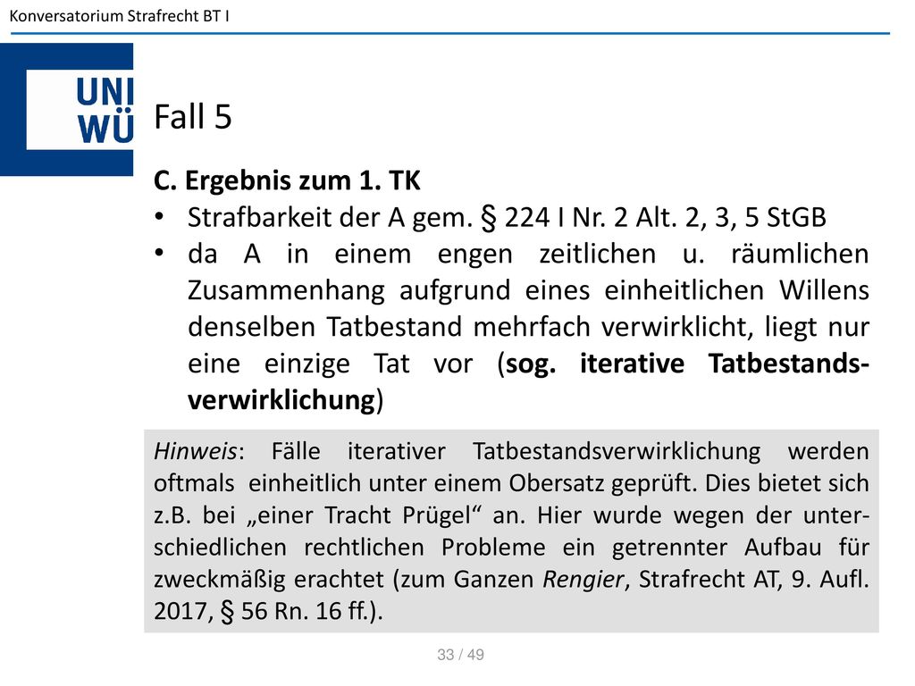 Fall 5 C. Ergebnis zum 1. TK. Strafbarkeit der A gem. § 224 I Nr. 2 Alt. 2, 3, 5 StGB.