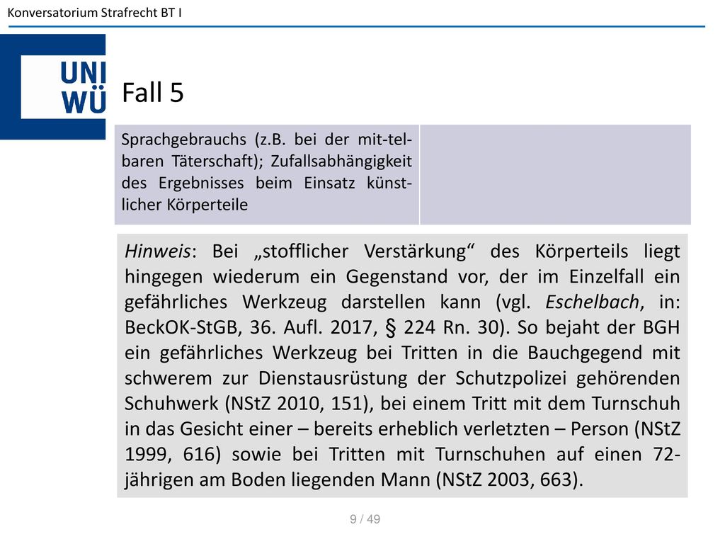 Fall 5 Sprachgebrauchs (z.B. bei der mit-tel-baren Täterschaft); Zufallsabhängigkeit des Ergebnisses beim Einsatz künst-licher Körperteile.
