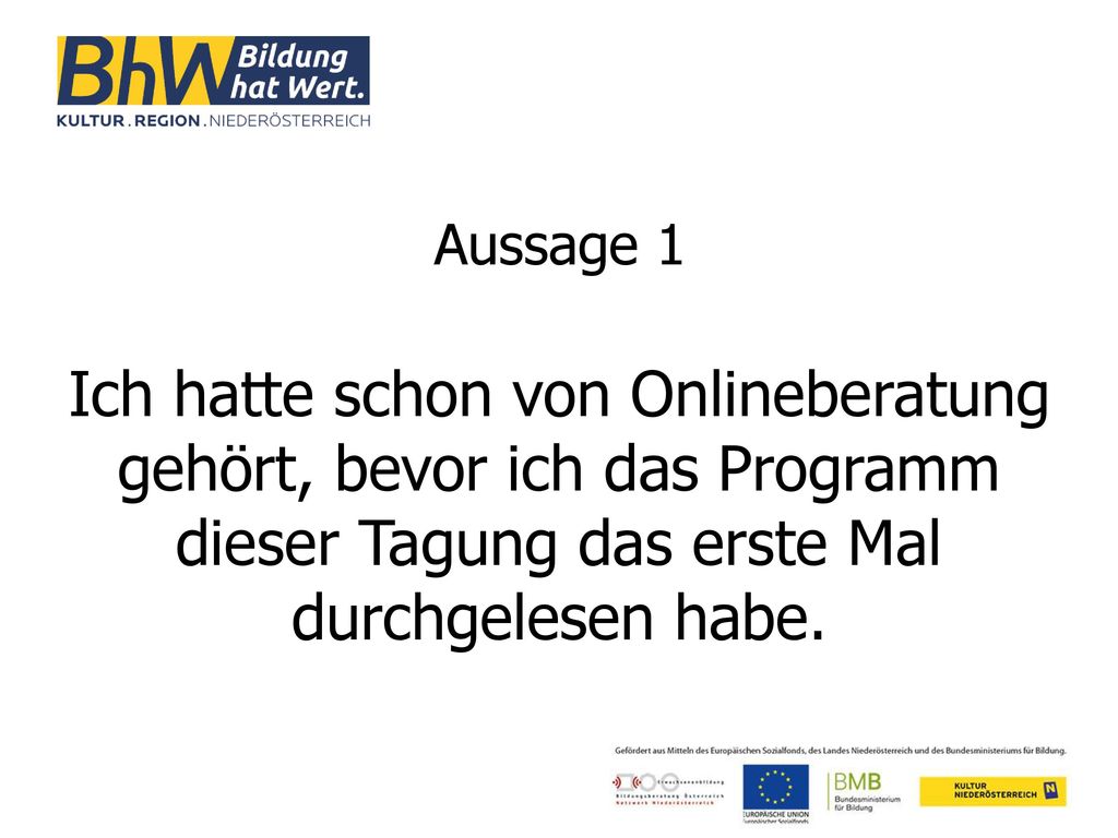 Aussage 1 Ich hatte schon von Onlineberatung gehört, bevor ich das Programm dieser Tagung das erste Mal durchgelesen habe.
