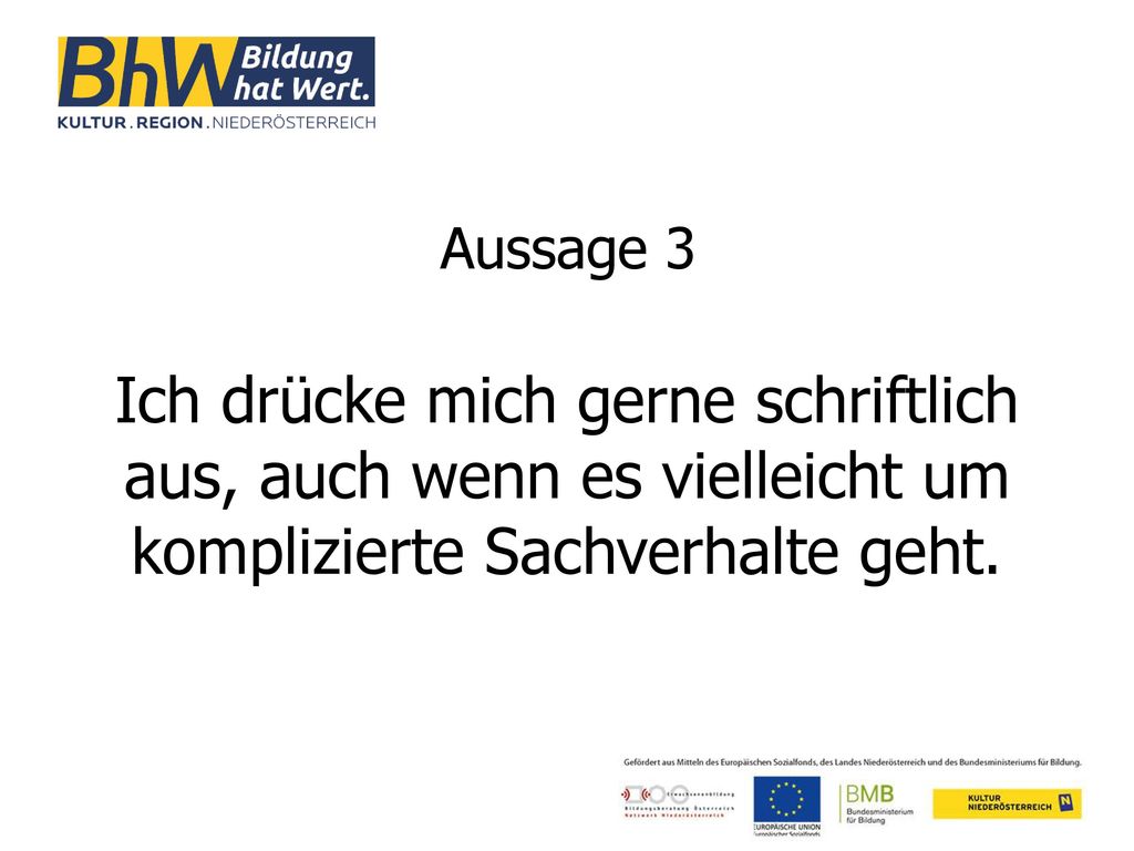 Aussage 3 Ich drücke mich gerne schriftlich aus, auch wenn es vielleicht um komplizierte Sachverhalte geht.