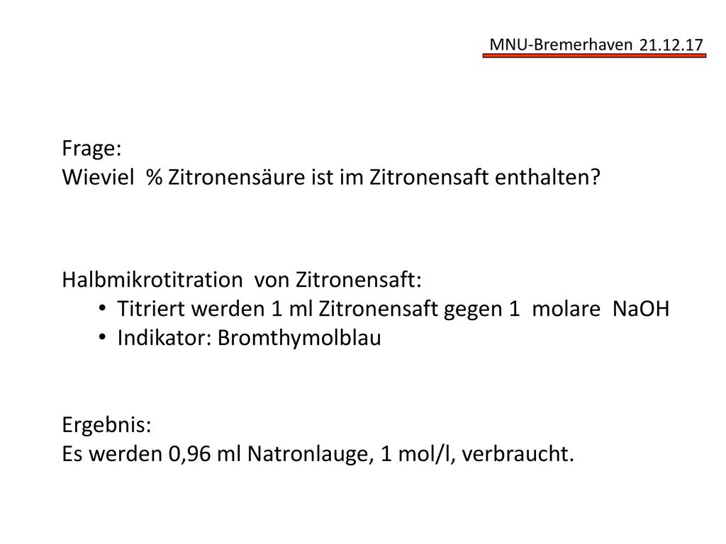 Frage: Wieviel % Zitronensäure ist im Zitronensaft enthalten Halbmikrotitration von Zitronensaft: