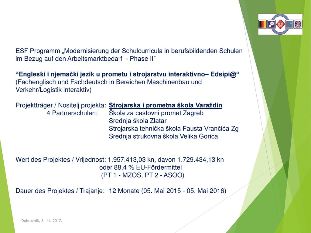 4 Partnerschulen: Škola za cestovni promet Zagreb Srednja škola Zlatar