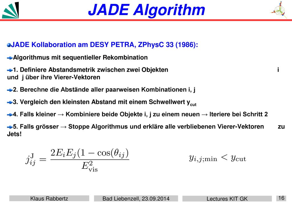 JADE Algorithm JADE Kollaboration am DESY PETRA, ZPhysC 33 (1986):