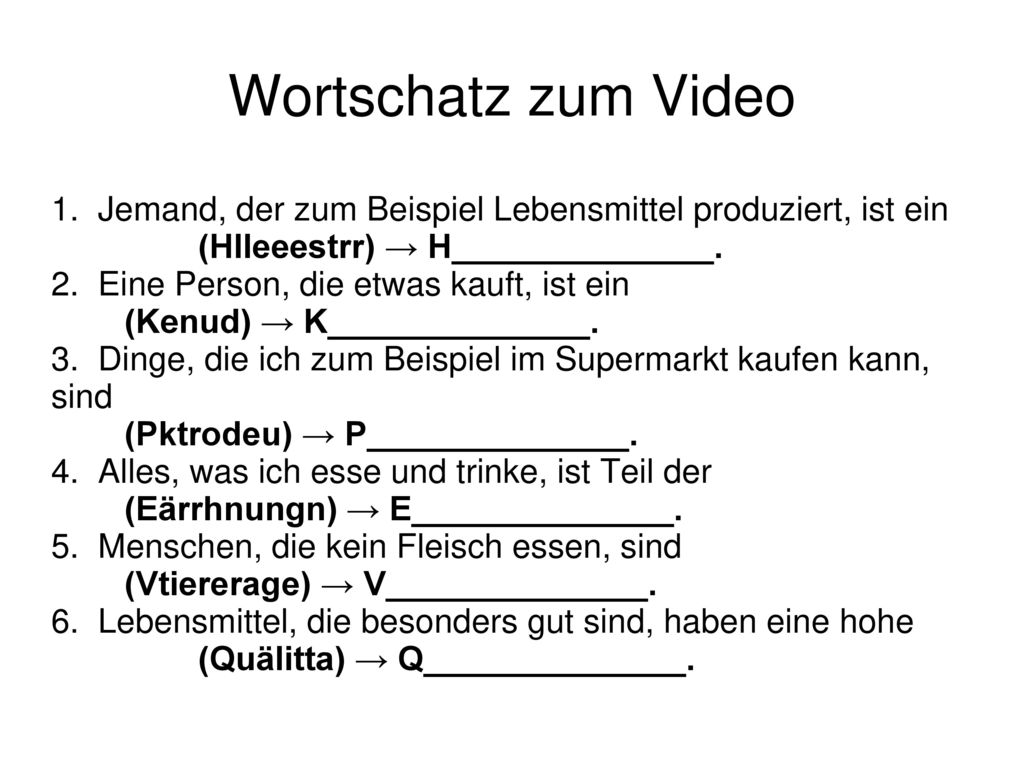 Wortschatz zum Video 1. Jemand, der zum Beispiel Lebensmittel produziert, ist ein (Hlleeestrr) → H______________.