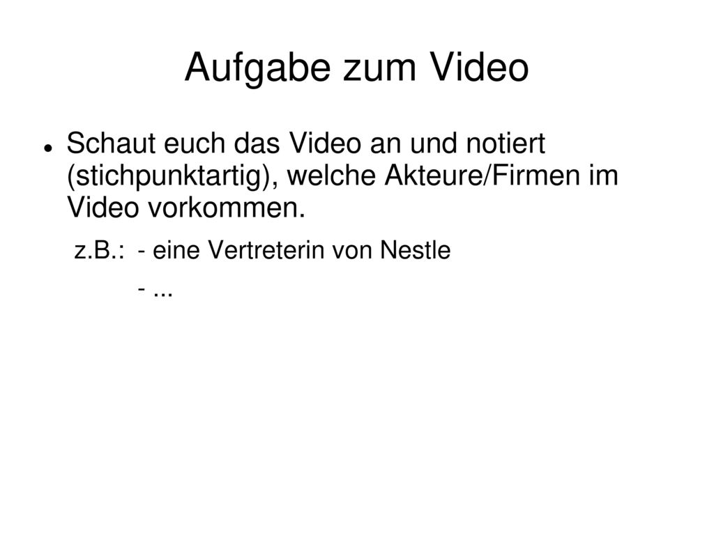 Aufgabe zum Video Schaut euch das Video an und notiert (stichpunktartig), welche Akteure/Firmen im Video vorkommen.