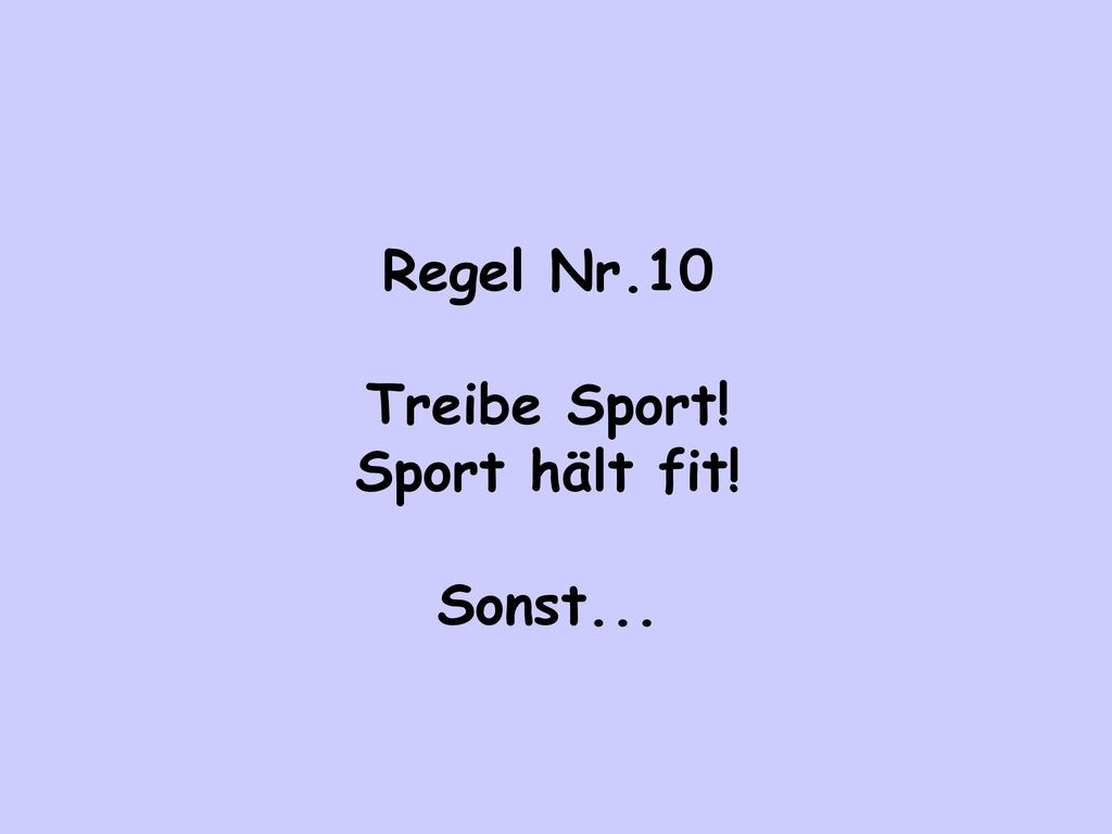 Regel Nr.10 Treibe Sport! Sport hält fit! Sonst...