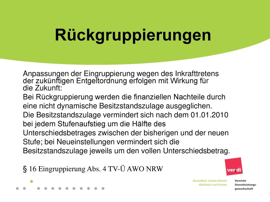 Rückgruppierungen Anpassungen der Eingruppierung wegen des Inkrafttretens. der zukünftigen Entgeltordnung erfolgen mit Wirkung für.
