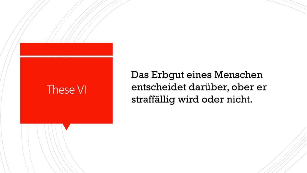 Das Erbgut eines Menschen entscheidet darüber, ober er straffällig wird oder nicht.