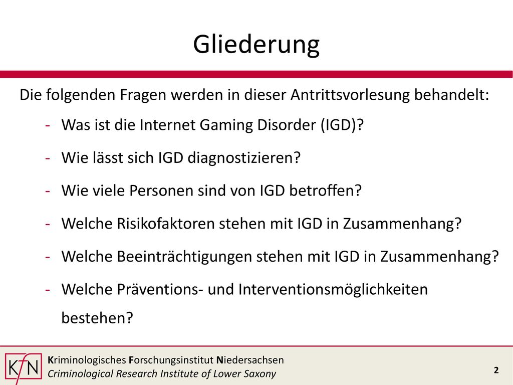 Gliederung Die folgenden Fragen werden in dieser Antrittsvorlesung behandelt: Was ist die Internet Gaming Disorder (IGD)
