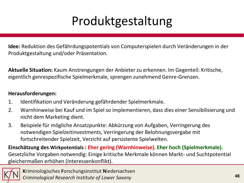 Produktgestaltung Idee: Reduktion des Gefährdungspotentials von Computerspielen durch Veränderungen in der Produktgestaltung und/oder Präsentation.