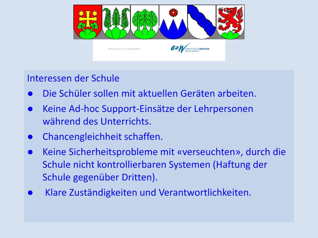 Interessen der Schule ● Die Schüler sollen mit aktuellen Geräten arbeiten.