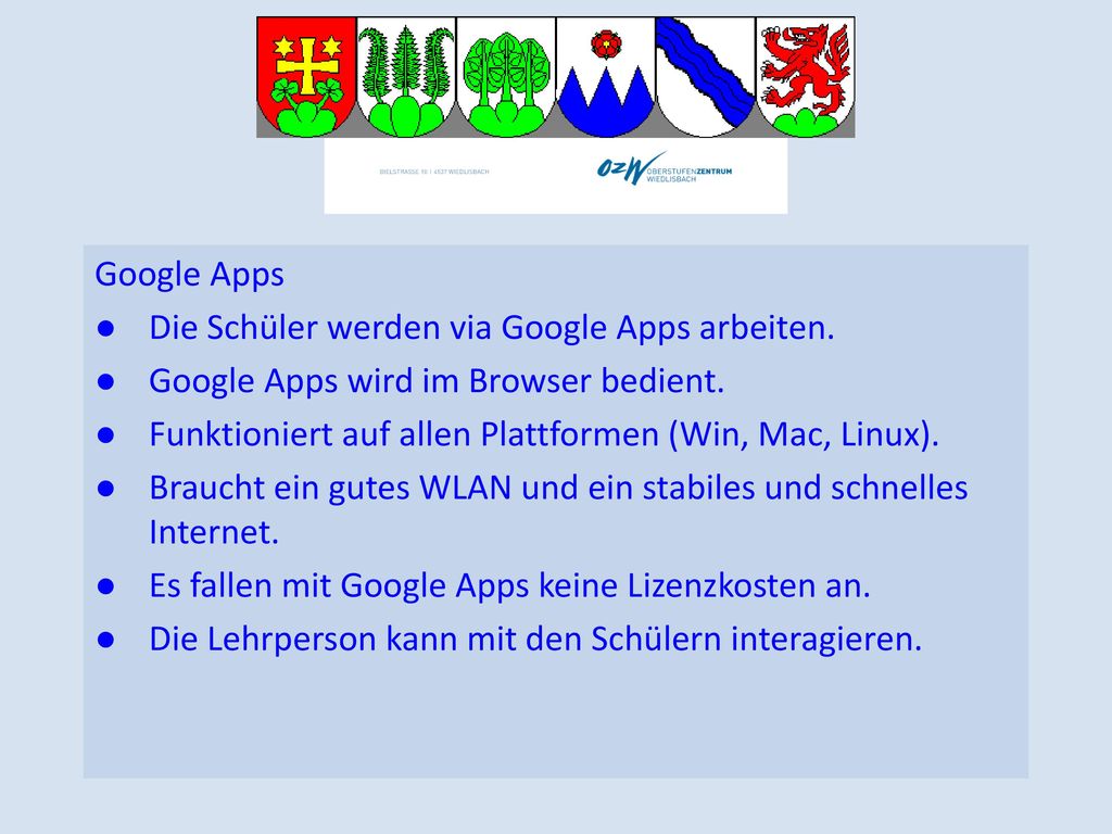 Google Apps ● Die Schüler werden via Google Apps arbeiten. ● Google Apps wird im Browser bedient.
