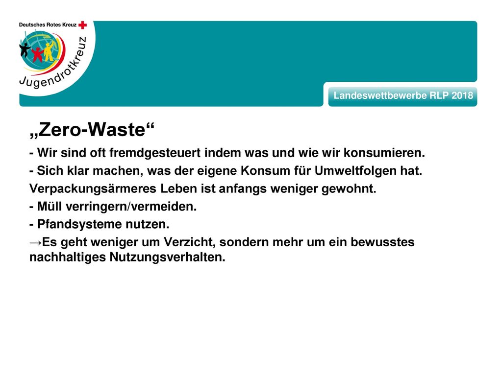 „Zero-Waste - Wir sind oft fremdgesteuert indem was und wie wir konsumieren. - Sich klar machen, was der eigene Konsum für Umweltfolgen hat.