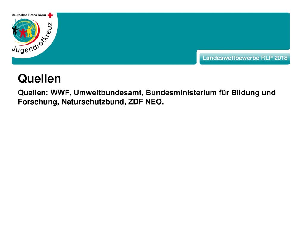 Quellen Quellen: WWF, Umweltbundesamt, Bundesministerium für Bildung und Forschung, Naturschutzbund, ZDF NEO.