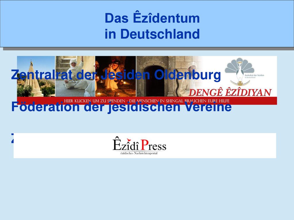 Das Êzîdentum in Deutschland. Zentralrat der Jesiden Oldenburg. Föderation der jesidischen Vereine.