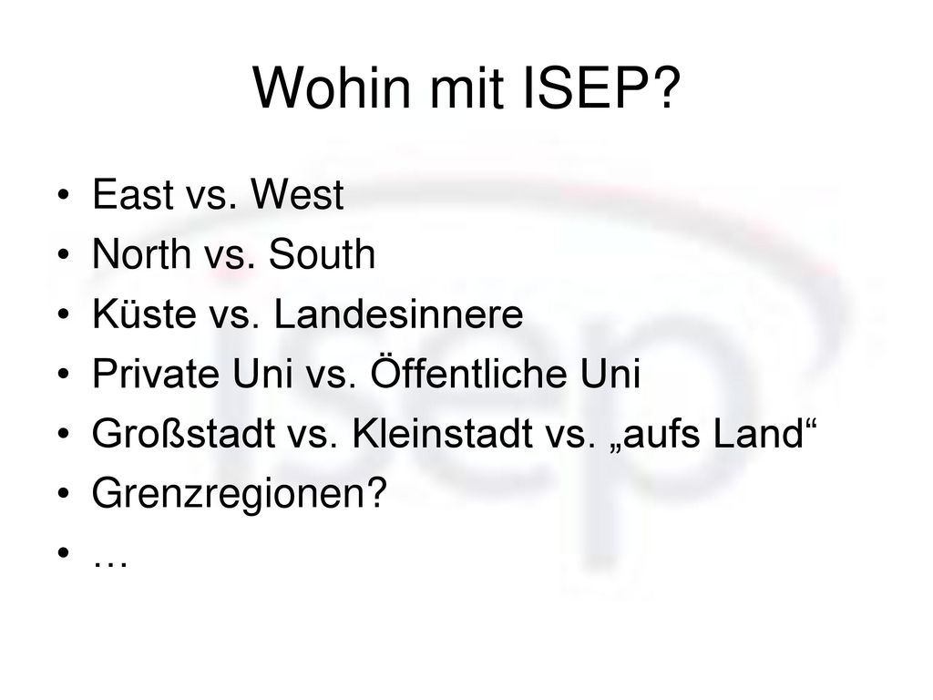 Wohin mit ISEP East vs. West North vs. South Küste vs. Landesinnere