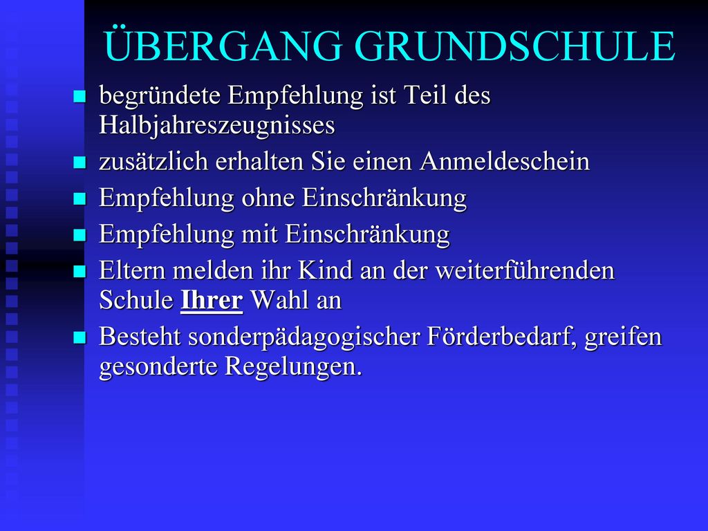 ÜBERGANG GRUNDSCHULE begründete Empfehlung ist Teil des Halbjahreszeugnisses. zusätzlich erhalten Sie einen Anmeldeschein.