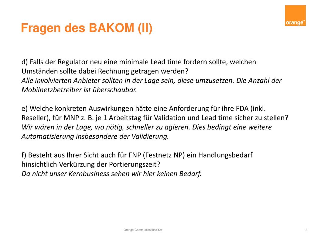 Fragen des BAKOM (II) d) Falls der Regulator neu eine minimale Lead time fordern sollte, welchen Umständen sollte dabei Rechnung getragen werden