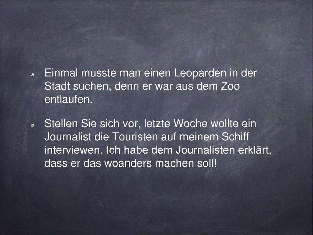Einmal musste man einen Leoparden in der Stadt suchen, denn er war aus dem Zoo entlaufen.