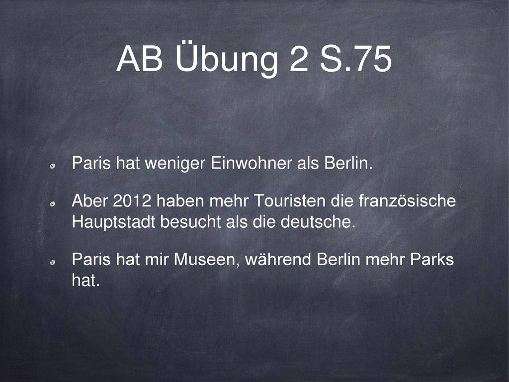 AB Übung 2 S.75 Paris hat weniger Einwohner als Berlin.