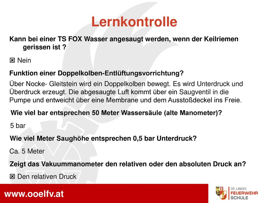 Lernkontrolle Kann bei einer TS FOX Wasser angesaugt werden, wenn der Keilriemen gerissen ist  Nein.