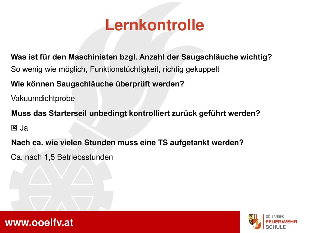 Lernkontrolle Was ist für den Maschinisten bzgl. Anzahl der Saugschläuche wichtig So wenig wie möglich, Funktionstüchtigkeit, richtig gekuppelt.