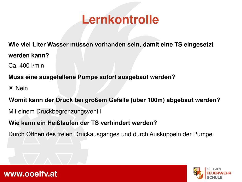 Lernkontrolle Wie viel Liter Wasser müssen vorhanden sein, damit eine TS eingesetzt. werden kann Ca. 400 l/min.