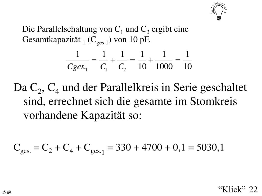 Die Parallelschaltung von C1 und C3 ergibt eine Gesamtkapazität 1 (Cges.1) von 10 pF.