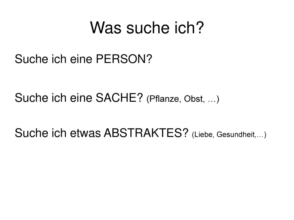 Was suche ich. Suche ich eine PERSON. Suche ich eine SACHE.