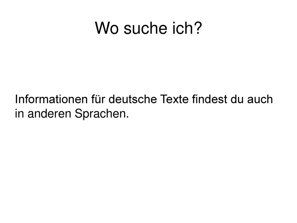 Wo suche ich Informationen für deutsche Texte findest du auch in anderen Sprachen.