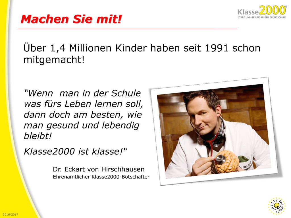 Machen Sie mit! Über 1,4 Millionen Kinder haben seit 1991 schon mitgemacht! Wenn man in der Schule.