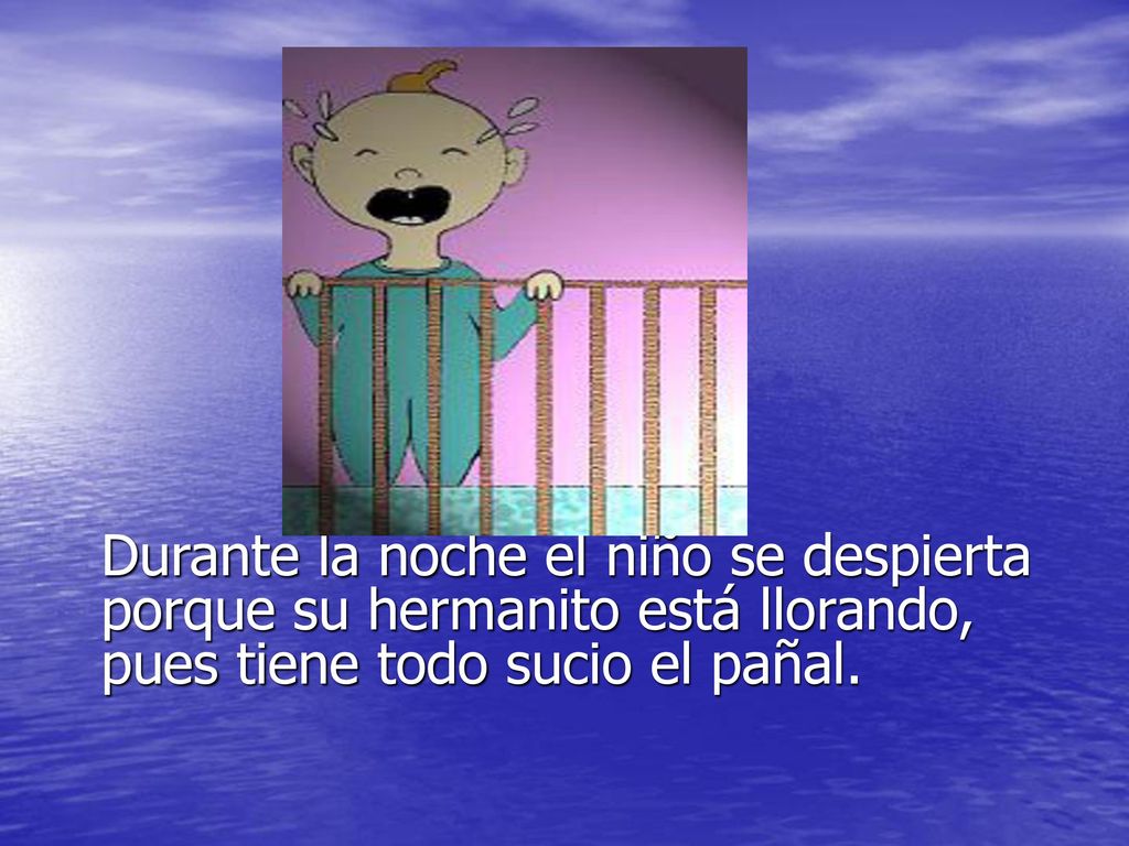 Durante la noche el niño se despierta porque su hermanito está llorando, pues tiene todo sucio el pañal.