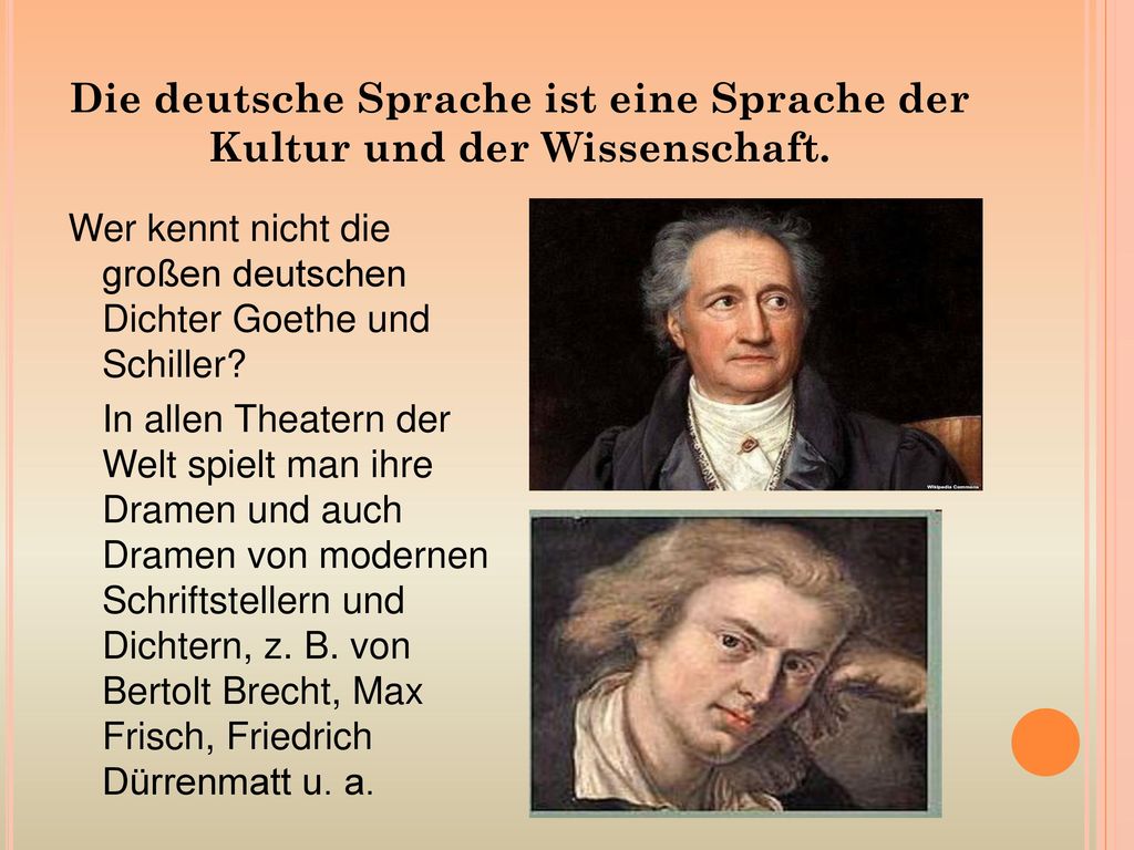 Die deutsche Sprache ist eine Sprache der Kultur und der Wissenschaft.