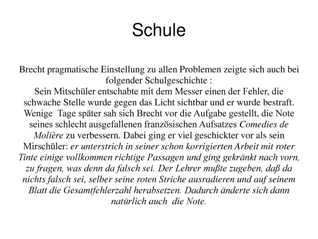 Schule Brecht pragmatische Einstellung zu allen Problemen zeigte sich auch bei folgender Schulgeschichte :