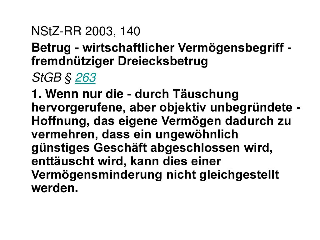 NStZ-RR 2003, 140 Betrug - wirtschaftlicher Vermögensbegriff - fremdnütziger Dreiecksbetrug. StGB § 263.