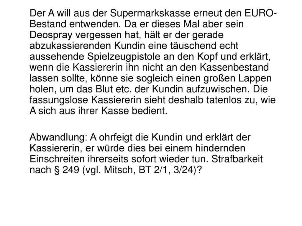 Der A will aus der Supermarkskasse erneut den EURO-Bestand entwenden