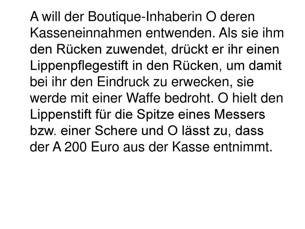 A will der Boutique-Inhaberin O deren Kasseneinnahmen entwenden