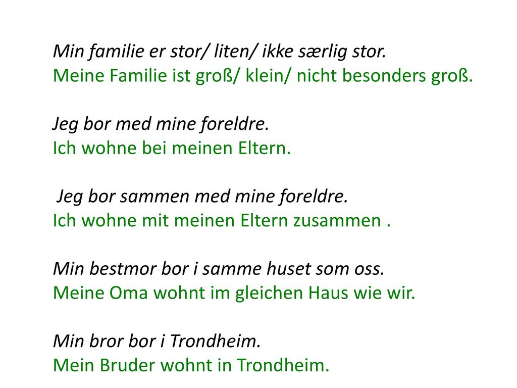 Min familie er stor/ liten/ ikke særlig stor.