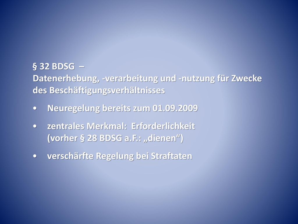 § 32 BDSG – Datenerhebung, -verarbeitung und -nutzung für Zwecke des Beschäftigungsverhältnisses
