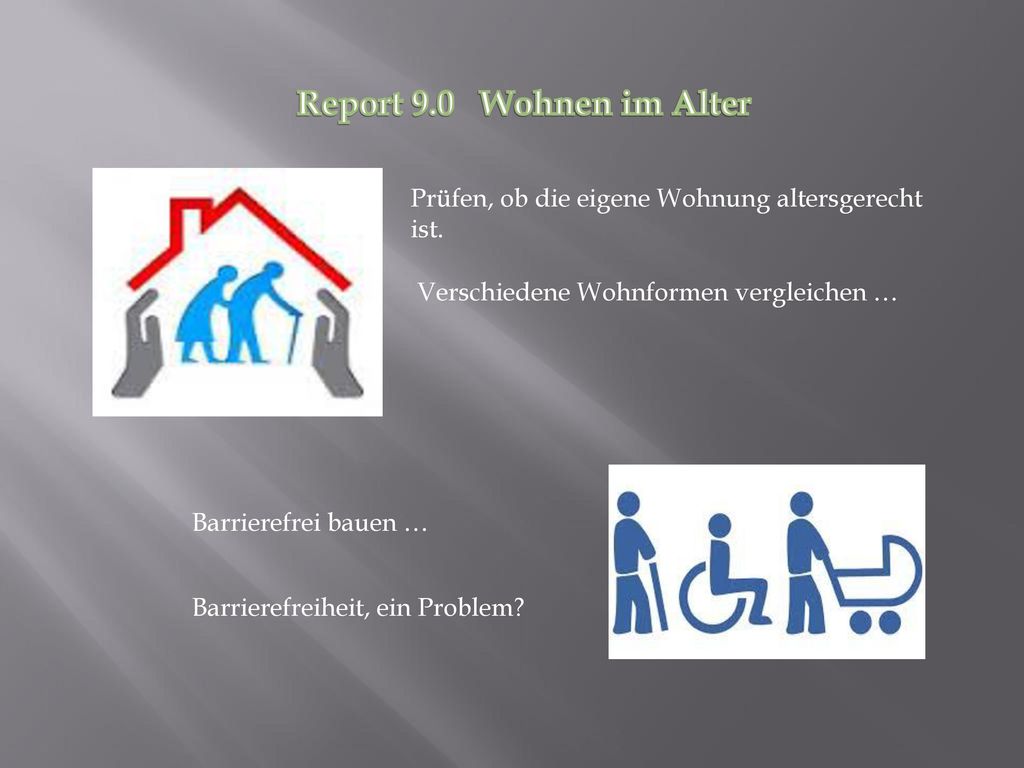 Report 9.0 Wohnen im Alter Prüfen, ob die eigene Wohnung altersgerecht ist. Verschiedene Wohnformen vergleichen …
