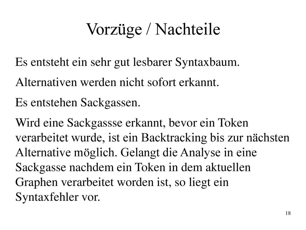 Vorzüge / Nachteile Es entsteht ein sehr gut lesbarer Syntaxbaum.