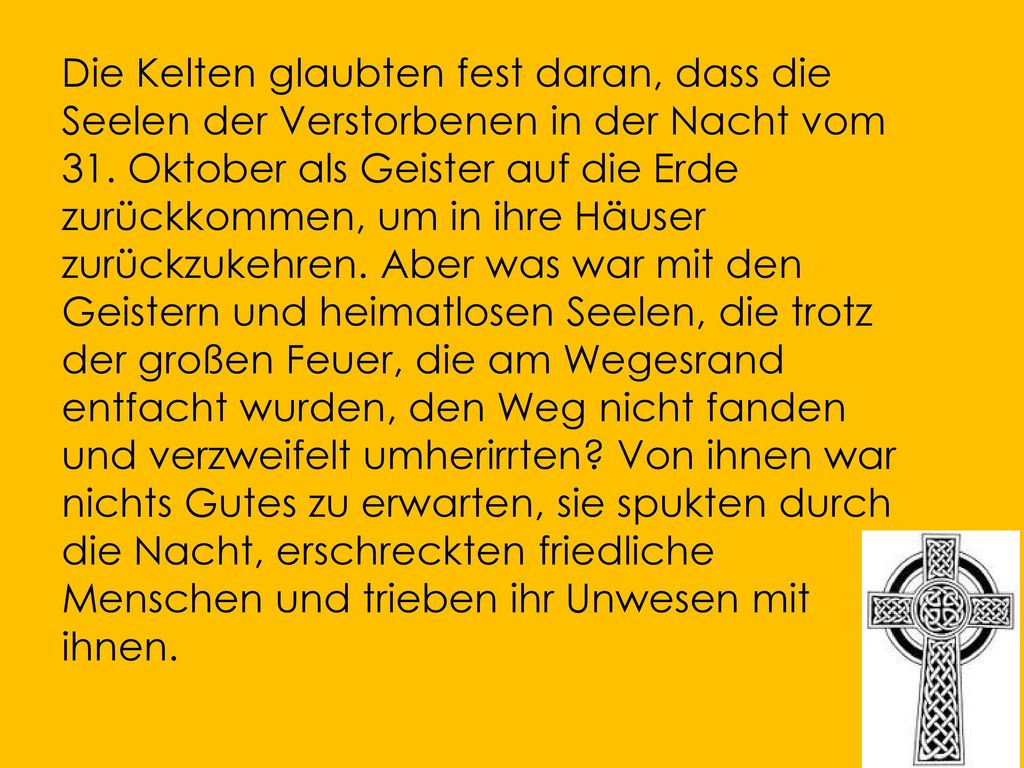 Die Kelten glaubten fest daran, dass die Seelen der Verstorbenen in der Nacht vom 31.
