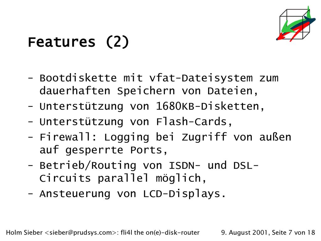 Features (2) Bootdiskette mit vfat-Dateisystem zum dauerhaften Speichern von Dateien, Unterstützung von 1680KB-Disketten,