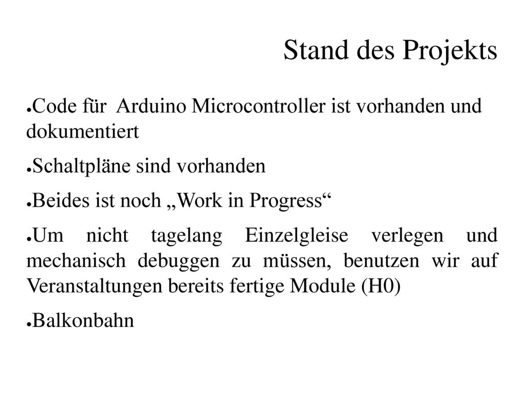 Stand des Projekts Code für Arduino Microcontroller ist vorhanden und dokumentiert. Schaltpläne sind vorhanden.